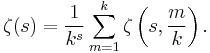 \zeta(s) = \frac {1}{k^s} \sum_{m=1}^k \zeta \left(s,\frac{m}{k}\right).