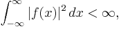  \int_{-\infty}^\infty |f(x)|^2 \, dx < \infty, 