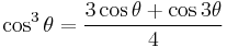 \cos^3\theta = \frac{3 \cos\theta %2B \cos 3\theta}{4}\!