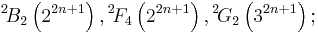 {}^2\!B_2\left(2^{2n%2B1}\right), {}^2\!F_4\left(2^{2n%2B1}\right), {}^2\!G_2\left(3^{2n%2B1}\right);