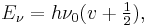 E_\nu=h\nu_0(v%2B\begin{matrix} \frac{1}{2} \end{matrix}),