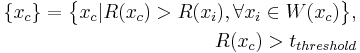 \begin{align}
\{x_c\} =  \big\{ x_c | R(x_c) > R(x_i), \forall x_i \in W(x_c) \big\}, \\
R(x_c) > t_{threshold}
\end{align}
