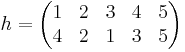 h = \begin{pmatrix} 1 & 2 & 3 & 4 & 5 \\ 4 & 2 & 1 & 3 & 5\end{pmatrix}