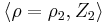 \left\langle\rho=\rho_2,Z_2\right\rangle