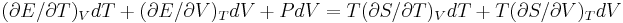  
(\partial E /\partial T)_V dT %2B (\partial E/\partial V)_T dV %2B P dV = 
T(\partial S/\partial T)_V dT %2B T(\partial S/\partial V)_T dV 
