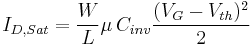 I_{D,Sat} = \frac{W}{L} \mu\, C_{inv}\frac{(V_{G}-V_{th})^2}{2}