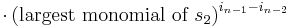  \cdot\left(\text{largest monomial of }s_2\right)^{i_{n-1}-i_{n-2}}