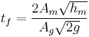 t_f = \frac {2 A_m\sqrt {h_m}} {A_g \sqrt {2g}} 