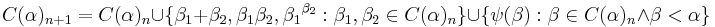 C(\alpha)_{n%2B1} = C(\alpha)_n \cup \{\beta_1%2B\beta_2,\beta_1\beta_2,{\beta_1}^{\beta_2}: \beta_1,\beta_2\in C(\alpha)_n\} \cup \{\psi(\beta): \beta\in C(\alpha)_n \land \beta<\alpha\}