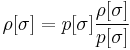 \rho[\sigma] = p[\sigma] \frac{\rho[\sigma]}{p[\sigma]}