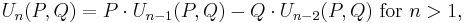 U_n(P,Q)=P\cdot U_{n-1}(P,Q)-Q\cdot U_{n-2}(P,Q) \mbox{  for }n>1, \,