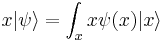 
x |\psi\rangle = \int_x x \psi(x) |x\rangle
\,