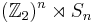 (\mathbb Z_2)^n \rtimes S_n