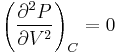 
\left(\frac{\partial^2 P}{\partial V^2}\right)_{C}=0
