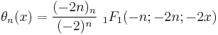 \theta_n(x)=\frac{(-2n)_n}{(-2)^n}\,\,_1F_1(-n;-2n;-2x)