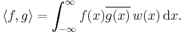 \langle f,g\rangle=\int_{-\infty}^\infty f(x)\overline{g(x)}\, w(x) \, \mathrm{d}x.