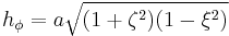 
h_{\phi} = a\sqrt{(1%2B\zeta^2)(1 - \xi^2)}
