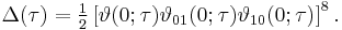 \Delta(\tau) = \tfrac12 \left[\vartheta(0;\tau) \vartheta_{01}(0;\tau) \vartheta_{10}(0;\tau)\right]^8.