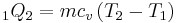 {}_1Q_2  = mc_v \left( {T_2  - T_1 } \right)