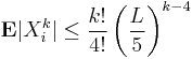  \mathbf{E} |X_i^k| \leq \frac{k!}{4!} \left(\frac{L}{5}\right)^{k-4}