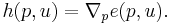 h(p, u) = \nabla_p e(p, u).