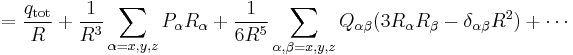 
=
\frac{q_\mathrm{tot}}{R} %2B \frac{1}{R^3}\sum_{\alpha=x,y,z} P_\alpha R_\alpha %2B
\frac{1}{6 R^5}\sum_{\alpha,\beta=x,y,z} Q_{\alpha\beta} (3R_\alpha  R_\beta - \delta_{\alpha\beta} R^2) %2B\cdots
