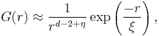 G (r) \approx \frac{1}{r^{d-2%2B\eta}}\exp{\left(\frac{-r}{\xi}\right)}\,,