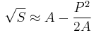 \sqrt{S} \approx A - \frac{P^2}{2A}