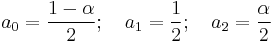 a_0=\frac{1-\alpha}{2};\quad a_1=\frac{1}{2};\quad a_2=\frac{\alpha}{2}\,