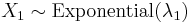 X_1 \sim \mathrm{Exponential}(\lambda_1)\,