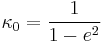 \kappa_0=\frac{1}{1-e^2}