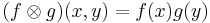 (f \otimes g)(x,y) = f(x) g(y)