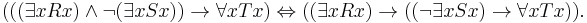 (((\exists x Rx) \land \lnot (\exists x Sx)) \to \forall x Tx) \Leftrightarrow ((\exists x Rx) \to ((\lnot \exists x Sx) \to \forall x Tx)).