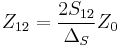 Z_{12} = {2 S_{12} \over \Delta_S} Z_0 \,