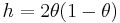 h = 2\theta(1-\theta)