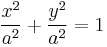 {x^2 \over a^2} %2B {y^2 \over a^2} = 1  \,