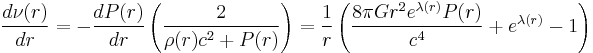 \frac{d\nu(r)}{dr} = - \frac{dP(r)}{dr} \left( \frac{2}{\rho(r) c^2 %2B P(r)} \right) = \frac{1}{r} \left( \frac{8 \pi G r^2 e^{\lambda(r)} P(r)}{c^4} %2B e^{\lambda(r)} - 1 \right) \;