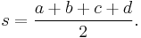  s=\frac{a%2Bb%2Bc%2Bd}{2}.