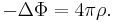  - \Delta \Phi = 4\pi\rho.\,