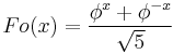 Fo(x) = \frac{\phi^x %2B \phi^{-x}}{\sqrt{5}}