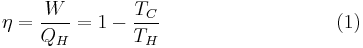 \eta=\frac{W}{Q_H}=1-\frac{T_C}{T_H}
\quad\quad\quad\quad\quad\quad\quad\quad\quad(1)