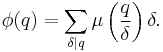 \phi(q) = \sum_{\delta|q}\mu\left(\frac{q}{\delta}\right)\delta.