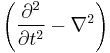  \left( {\partial^2 \over \partial t^2} - \nabla^2 \right) 