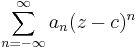 \sum_{n=-\infty}^\infty a_n ( z - c )^n