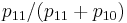 p_{11}/(p_{11}%2Bp_{10})