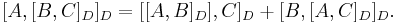 [A,[B,C]_D]_D=[[A,B]_D],C]_D%2B[B,[A,C]_D]_D.