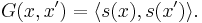 G(x,x') = \langle s(x),s(x') \rangle. \, 