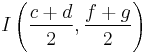 I\left(\frac{c%2Bd}{2},\frac{f%2Bg}{2}\right)