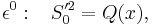 \epsilon^0: \; \; \; S_0'^2 = Q(x),