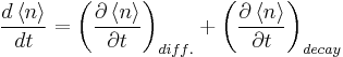 \frac{d\left \langle n\right \rangle}{dt}={\left(\frac{\partial \left \langle n\right \rangle}{\partial t}\right)}_{diff\text{.}}%2B{\left(\frac{\partial \left \langle n\right \rangle}{\partial t}\right)}_{decay}